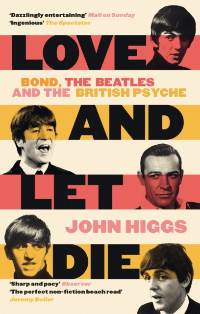 Love and Let Die : Bond, the Beatles and the British Psyche, Paperback / softback Book