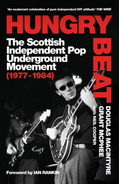 Hungry Beat : The Scottish Independent Pop Underground Movement (1977-1984), Paperback / softback Book