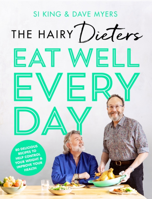 The Hairy Dieters  Eat Well Every Day : 80 Delicious Recipes To Help Control Your Weight & Improve Your Health, EPUB eBook