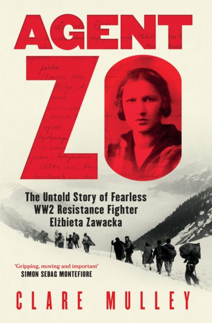 Agent Zo : The Untold Story of Fearless WW2 Resistance Fighter Elzbieta Zawacka, EPUB eBook