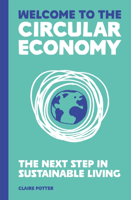 Welcome to the Circular Economy : The next step in sustainable living, EPUB eBook
