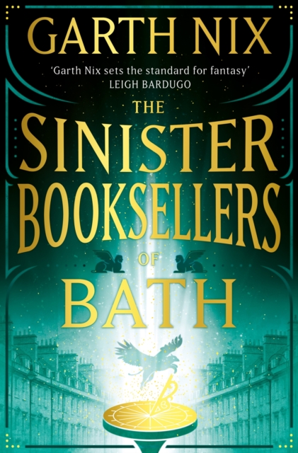 The Sinister Booksellers of Bath : A magical map leads to a dangerous adventure, written by international bestseller Garth Nix, Hardback Book
