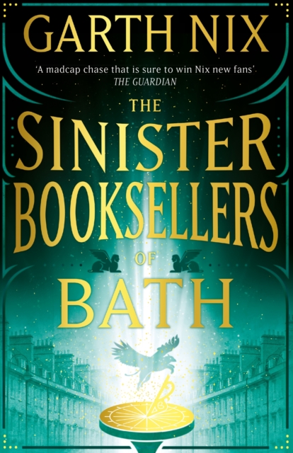 The Sinister Booksellers of Bath : A magical map leads to a dangerous adventure, written by international bestseller Garth Nix, Paperback / softback Book