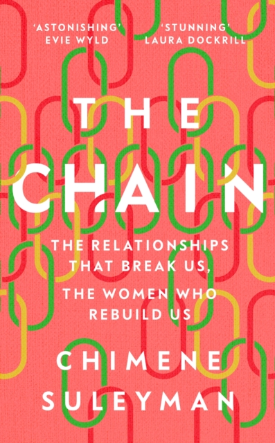 The Chain : The Relationships That Break Us, the Women Who Rebuild Us, Hardback Book
