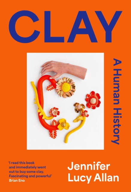 Clay : A Human History, Hardback Book