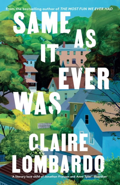 Same As It Ever Was : The immersive and joyful new novel from the author of Reese’s Bookclub pick THE MOST FUN WE EVER HAD, Hardback Book