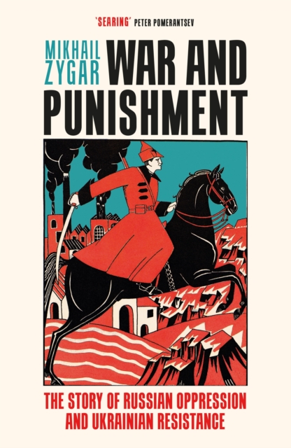 War and Punishment : The Story of Russian Oppression and Ukrainian Resistance, Hardback Book