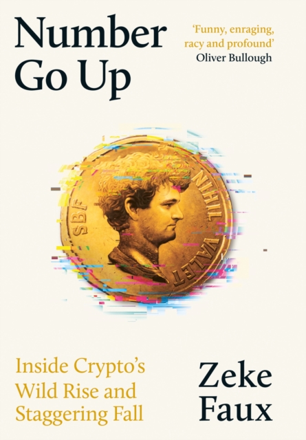 Number Go Up : Inside Crypto’s Wild Rise and Staggering Fall, Hardback Book