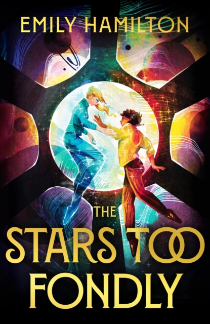 The Stars Too Fondly : An interstellar sapphic romcom for fans of Casey McQuiston and Becky Chambers, Hardback Book