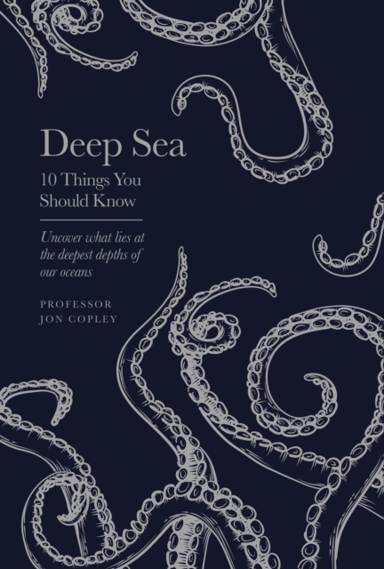 Deep Sea : 10 Things You Should Know, Hardback Book