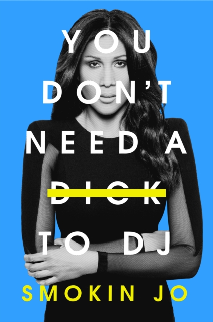 You Don't Need a Dick to DJ, Hardback Book