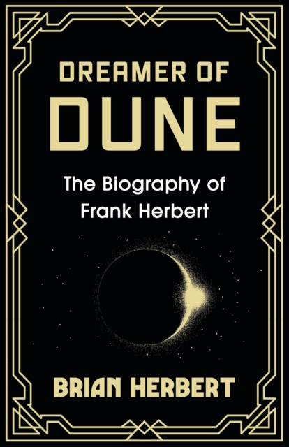 Dreamer of Dune : The Biography of Frank Herbert, EPUB eBook