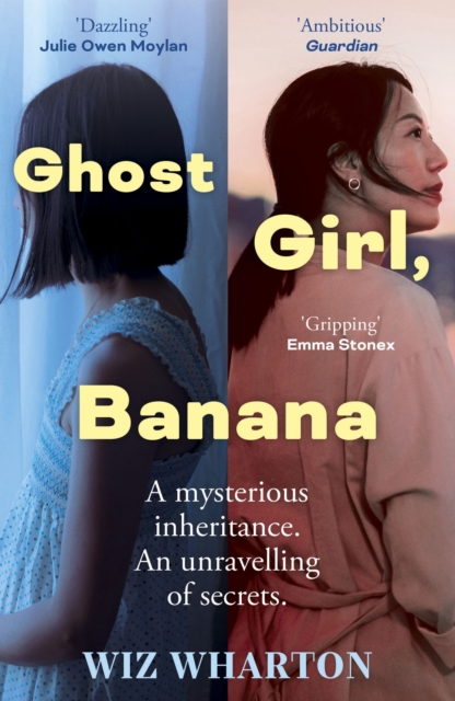 Ghost Girl, Banana : worldwide buzz and rave reviews for this moving and unforgettable story of family secrets, Paperback / softback Book