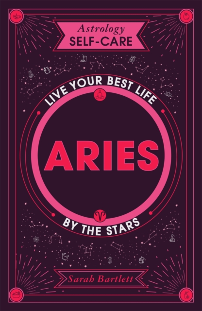 Astrology Self-Care: Aries : Live Your Best Life by the Stars, Hardback Book