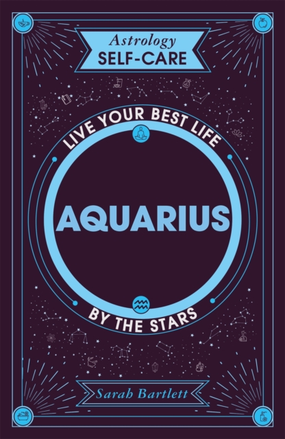 Astrology Self-Care: Aquarius : Live your best life by the stars, Hardback Book