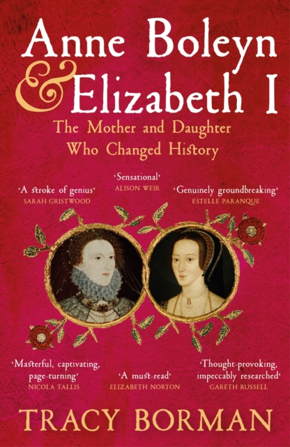 Anne Boleyn & Elizabeth I : The Mother and Daughter Who Changed History, Paperback / softback Book