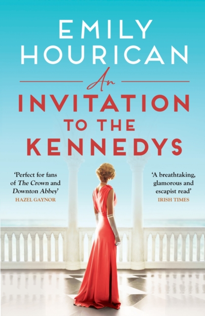 An Invitation to the Kennedys : A captivating story of high society, forbidden love and a world on the cusp of change, EPUB eBook