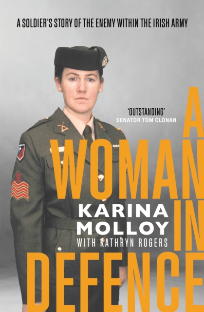 A Woman in Defence : My Story of the Enemy Within the Irish Army, Paperback / softback Book