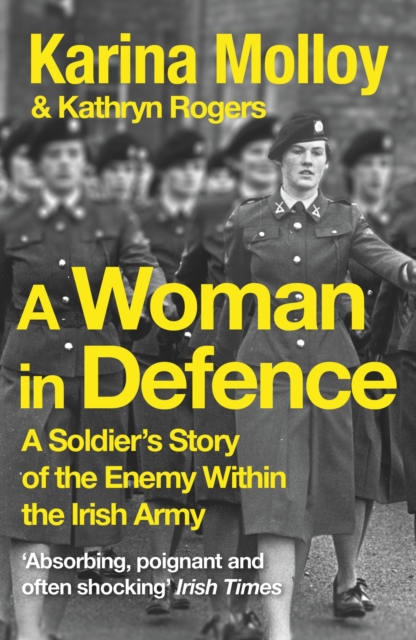 A Woman in Defence : My Story of the Enemy Within the Irish Army, EPUB eBook