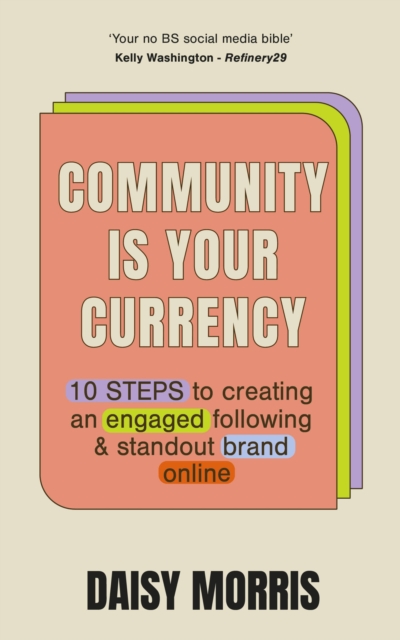 Community Is Your Currency : 10 Steps to Creating A Thriving Online Community & Growing Your Business, Paperback / softback Book