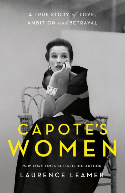 Capote's Women : The book behind TV's FEUD: CAPOTE VS THE SWANS, Hardback Book