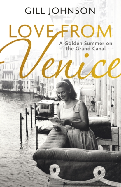 Love From Venice : A golden summer on the Grand Canal, Hardback Book