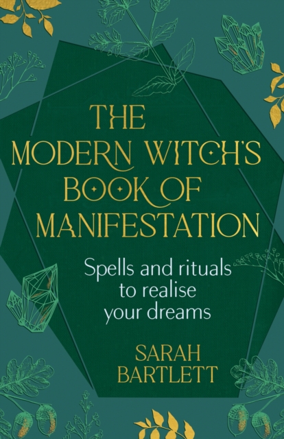The Modern Witch’s Book of Manifestation : Spells and rituals to realise your dreams, Hardback Book