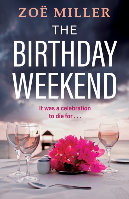 The Birthday Weekend : A suspenseful page-turner about friendship, sisterhood and long-buried secrets, EPUB eBook