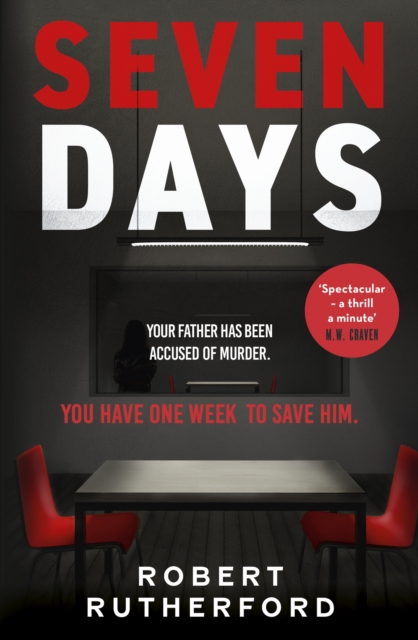 Seven Days : a gripping, high-octane crime thriller for 2024 - can Alice save her father from death row?, Hardback Book