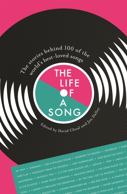 The Life of a Song : The stories behind 100 of the world's best-loved songs, Paperback / softback Book