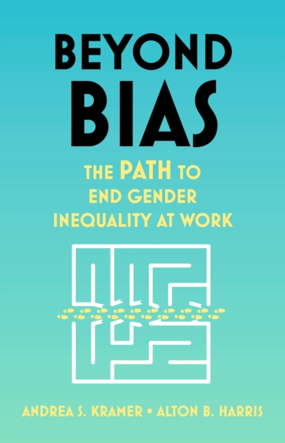 Beyond Bias : How to Fix the System, Not the Symptoms, of Gender Inequality at Work, EPUB eBook