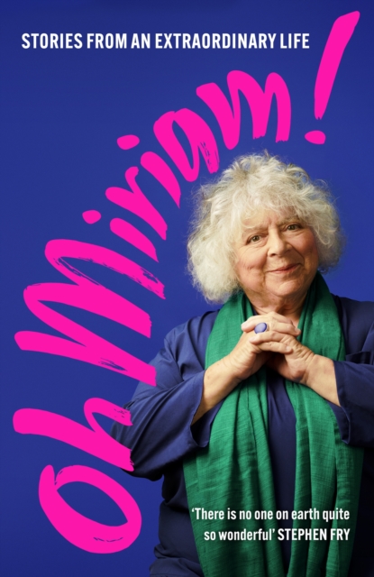 Oh Miriam! : Stories from an Extraordinary Life, Hardback Book