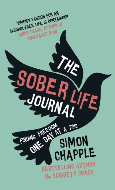 The Sober Life Journal : Finding Freedom One Day At A Time, Hardback Book