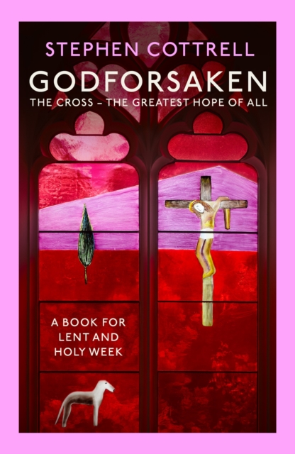 Godforsaken : The Cross - the greatest hope of all, Paperback / softback Book