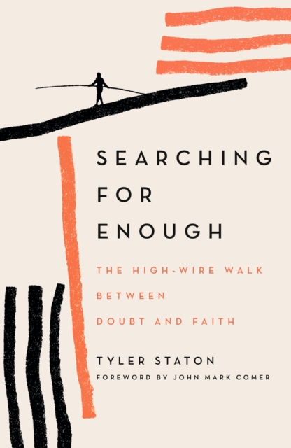 Searching for Enough : The High-Wire Walk Between Doubt and Faith, Paperback / softback Book