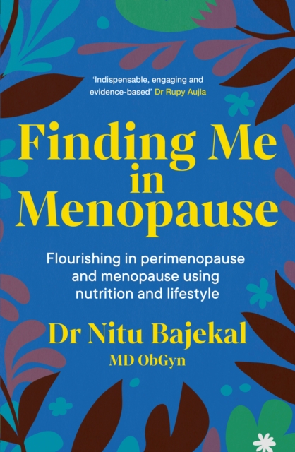 Finding Me in Menopause : Flourishing in Perimenopause and Menopause using Nutrition and Lifestyle, Paperback / softback Book