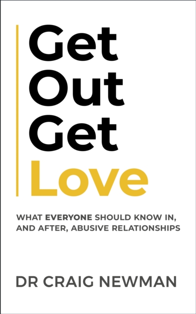 Get Out, Get Love : What everyone should know in, and after, abusive relationships, EPUB eBook