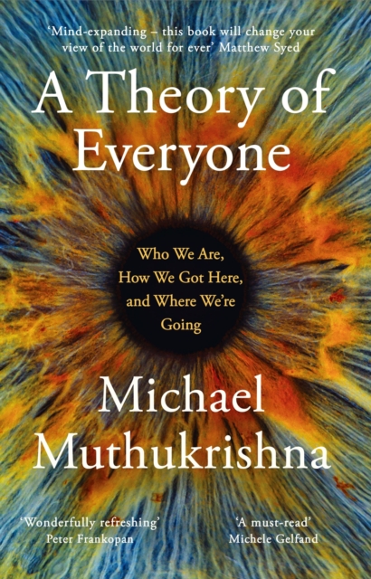 A Theory of Everyone : Who We Are, How We Got Here, and Where We’re Going, Paperback / softback Book
