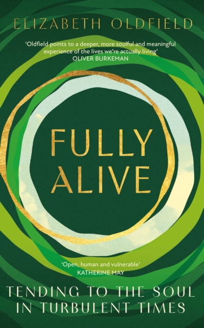 Fully Alive : Tending to the Soul in Turbulent Times, Hardback Book