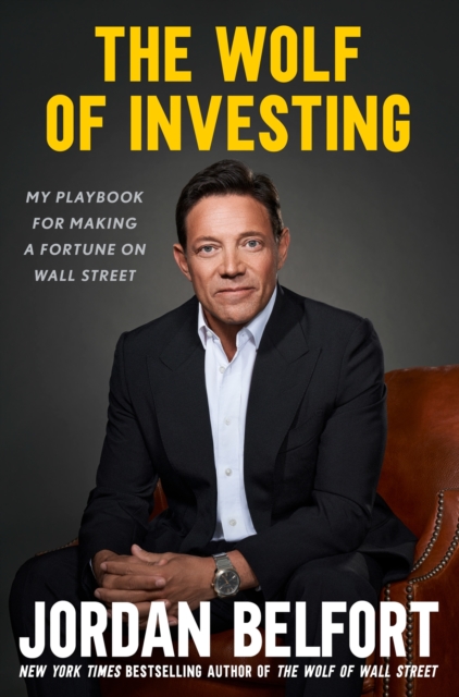 The Wolf of Investing : My Playbook for Making a Fortune on Wall Street, Hardback Book