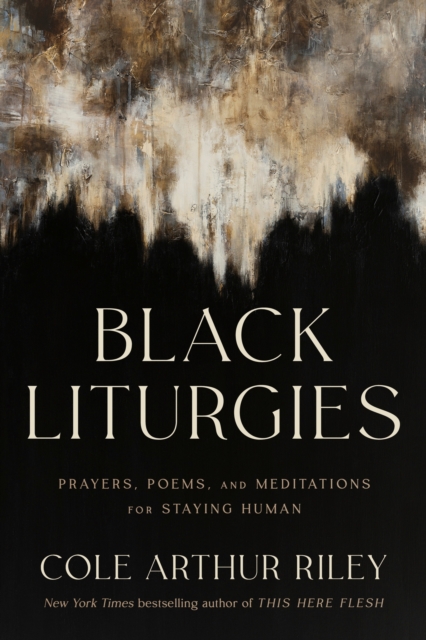Black Liturgies : Prayers, poems and meditations for staying human, Hardback Book