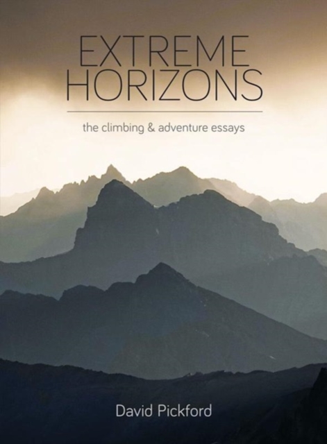 Extreme Horizons : The Climbing and Adventure Essays, Hardback Book
