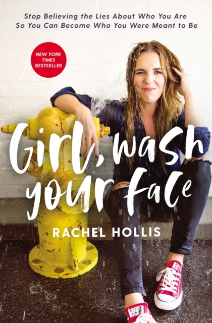 Girl, Wash Your Face : Stop Believing the Lies About Who You Are so You Can Become Who You Were Meant to Be, EPUB eBook