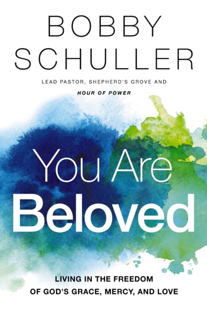 You Are Beloved : Living in the Freedom of God's Grace, Mercy, and Love, EPUB eBook