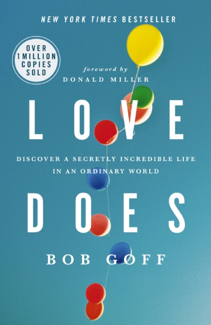 Love Does : Discover a Secretly Incredible Life in an Ordinary World, Paperback / softback Book