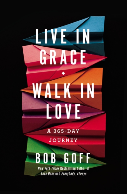 Live in Grace, Walk in Love : A 365-Day Journey, Hardback Book