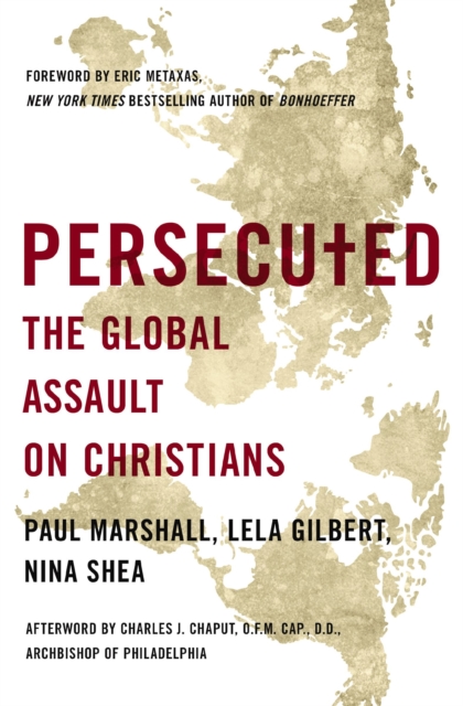 Persecuted : The Global Assault on Christians, EPUB eBook