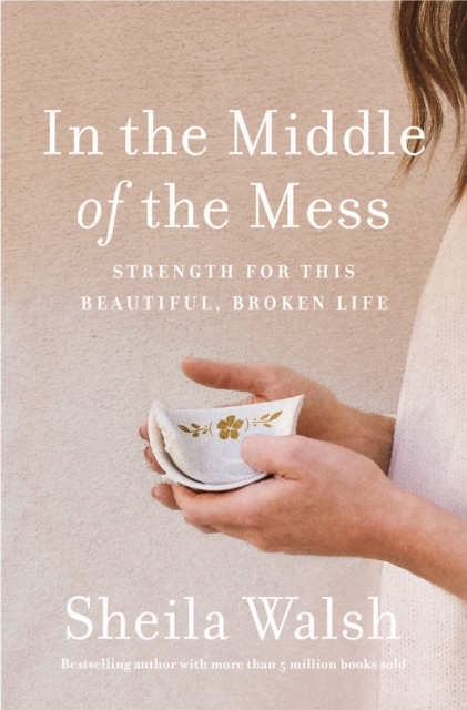 In the Middle of the Mess : Strength for This Beautiful, Broken Life, EPUB eBook