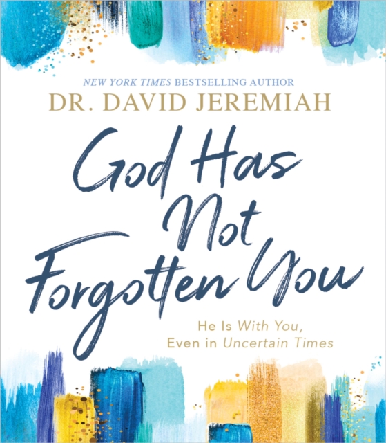 God Has Not Forgotten You : He Is with You, Even in Uncertain Times, Hardback Book