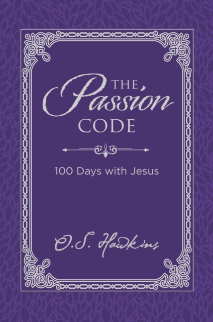 The Passion Code : 100 Days with Jesus, Hardback Book